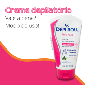Creme depilatório vale a pena, modo de uso
